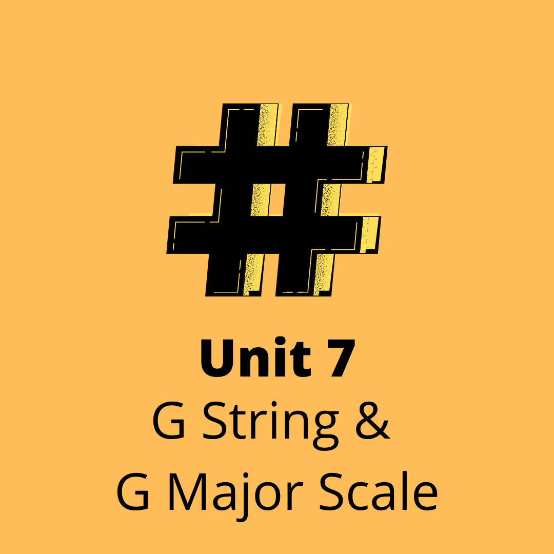 Unit 7 G String & G Major Scale